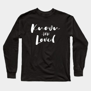 Known and Loved Long Sleeve T-Shirt